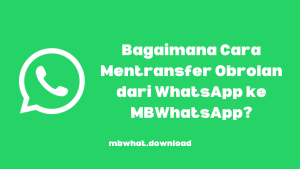 Bagaimana Cara Mentransfer Obrolan dari WhatsApp ke MBWhatsApp?